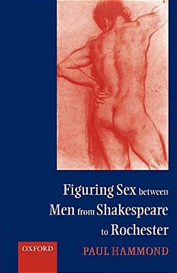 Figuring Sex Between Men From Shakespeare To Rochester-..