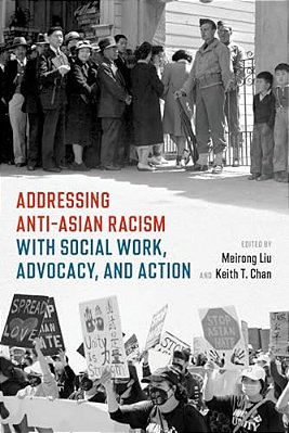 Addressing Anti-Asian Racism With Social Work Advocacy And Action-..