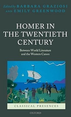 Homer In The Twentieth Century: Between World Literature And The Western Canon-..