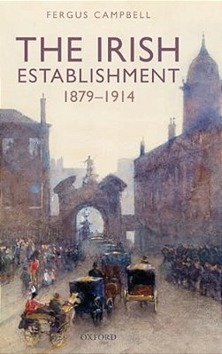 The Irish Establishment 1879-1914-..