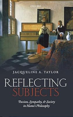 Reflecting Subjects: Passion, Sympathy, And Society In Hume's Philosophy-..