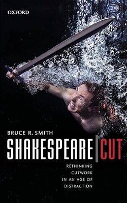 Shakespeare - Cut: Rethinking Cutwork In An Age Of Distraction-..
