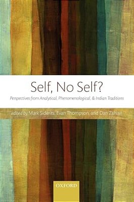Self, No Self?: Perspectives From Analytical, Phenomenological, And Indian Traditions-..