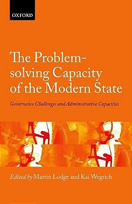 Problem-Solving Capacity Of The Modern State: Governance Challenges And Administrative Capacities-..