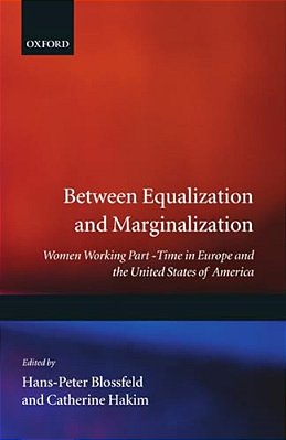 Between Equalization And Marginalization: Women Working Part-Time In Europe And The United States Of America-..