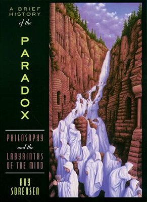Brief History Of The Paradox: Philosophy And The Labyrinths Of The Mind (Revised)-..