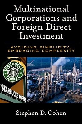 Multinational Corporations And Foreign Direct Investment: Avoiding Simplicity, Embracing Complexity-..