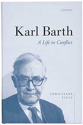Karl Barth: A Life In Conflict-..