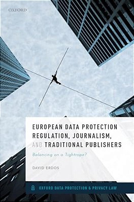 European Data Protection Regulation, Journalism, And Traditional Publishers: Balancing On A Tightrope?-..