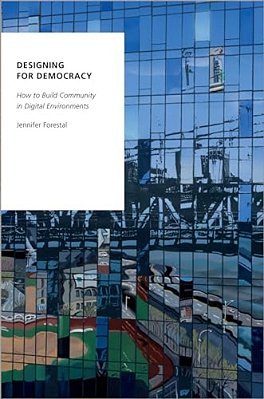 Designing For Democracy: How To Build Community In Digital Environments-..