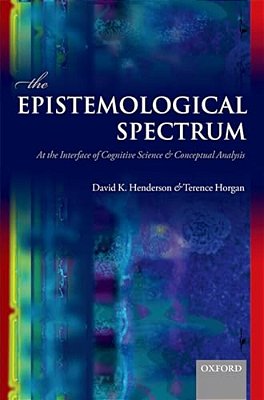 The Epistemological Spectrum: At The Interface Of Cognitive Science And Conceptual Analysis-..