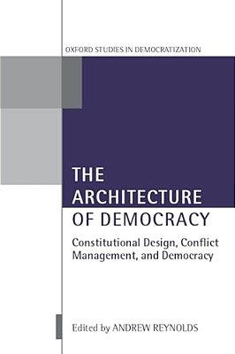 The Architecture Of Democracy Constitutional Design, Conflict Management, And Democracy-..
