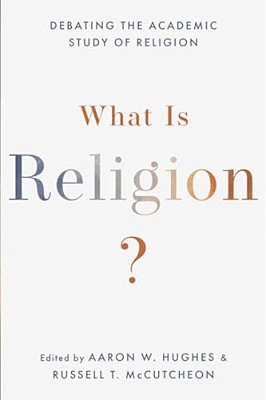 What Is Religion?: Debating The Academic Study Of Religion-..
