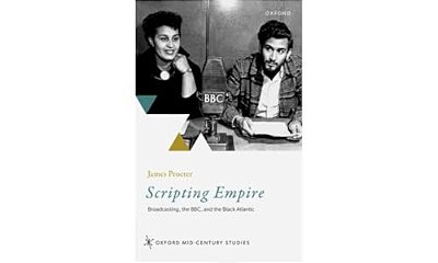 Scripting Empire: Broadcasting, The Bbc, And The Black Atlantic-..