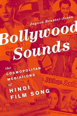 Bollywood Sounds: The Cosmopolitan Mediations Of Hindi Film Song-..