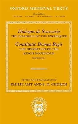 Dialogus De Scaccario, And Constitutio Domus Regis: The Dialogue Of The Exchequer, And The Disposition Of The King's Household-..
