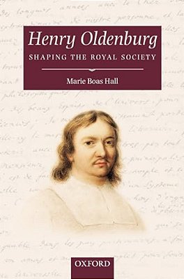 Henry Oldenburg: Shaping The Royal Society-..