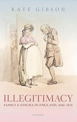 Illegitimacy, Family, And Stigma In England, 1660-1834-..