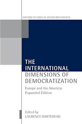 The International Dimensions Of Democratization: Europe And The Americas-..