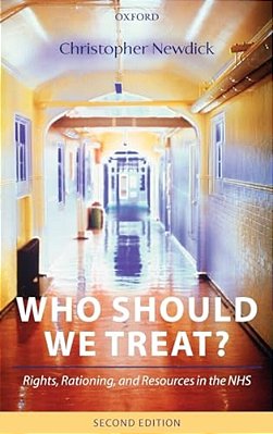 Who Should We Treat?: Rights, Rationing, And Resources In The Nhs-..