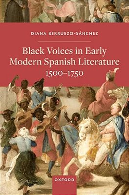 Black Voices In Early Modern Spanish Literature, 1500-1750-..