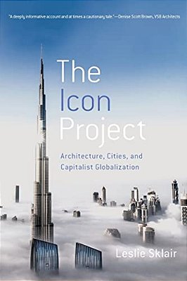 Icon Project: Architecture, Cities, And Capitalist Globalization-..