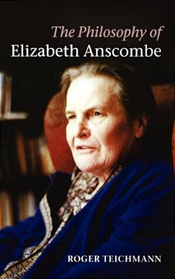 The Philosophy Of Elizabeth Anscombe-..