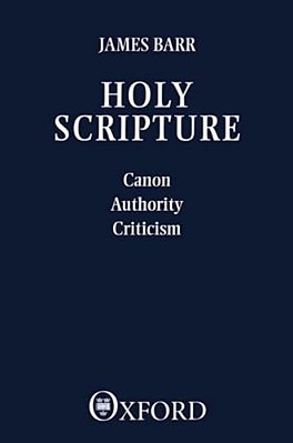 Holy Scripture: Canon, Authority, Criticism-..