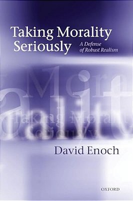 Taking Morality Seriously: A Defense Of Robust Realism-..