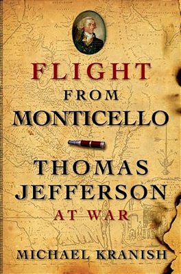 Flight From Monticello: Thomas Jefferson At War-..