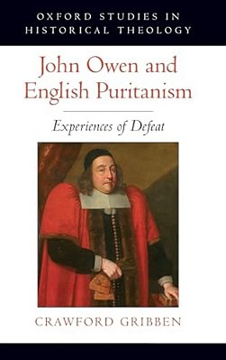 John Owen And English Puritanism: Experiences Of Defeat-..