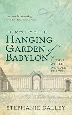 Mystery Of The Hanging Garden Of Babylon: An Elusive World Wonder Traced-..