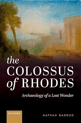 Colossus Of Rhodes: Archaeology Of A Lost Wonder-..