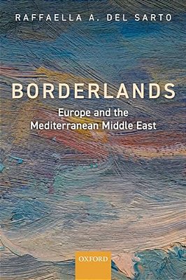 Borderlands: Europe And The Mediterranean Middle East-..