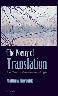 Poetry Of Translation: From Chaucer & Petrarch To Homer & Logue-..