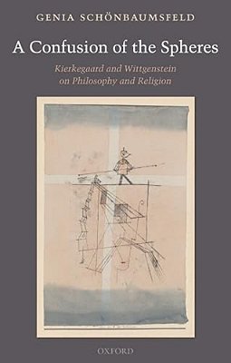 Confusion Of The Spheres: Kierkegaard And Wittgenstein On Philosophy And Religion-..