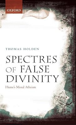 Spectres Of False Divinity: Hume's Moral Atheism-..