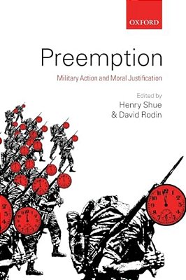 Preemption: Military Action And Moral Justification-..