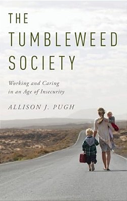 Tumbleweed Society: Working And Caring In An Age Of Insecurity-..