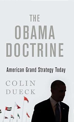 Obama Doctrine: American Grand Strategy Today-..