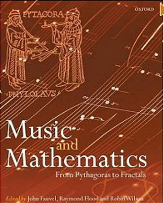 Music And Mathematics: From Pythagoras To Fractals-..
