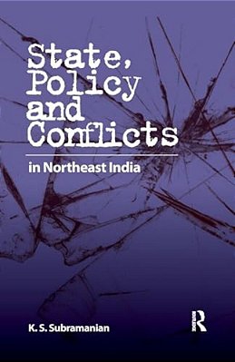 State, Policy And Conflicts In Northeast India-..