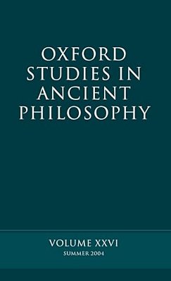 Oxford Studies In Ancient Philosophy: Summer 2004 Volume XXVI: Summer 2004-..
