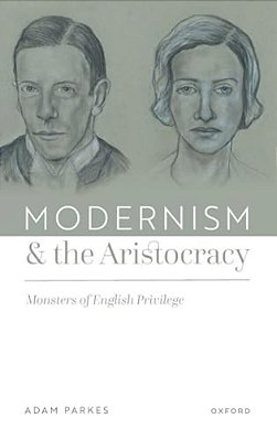 Modernism And The Aristocracy: Monsters Of English Privilege-..