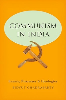 Communism In India: Events, Processes And Ideologies-..