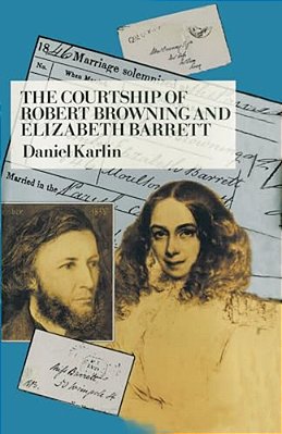 The Courtship Of Robert Browning And Elizabeth Barrett-..
