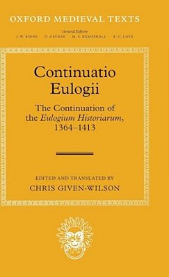 Continuatio Eulogii: The Continuation Of The Eulogium Historiarum, 1364-1413-..