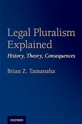 Legal Pluralism Explained: History, Theory, Consequences-..