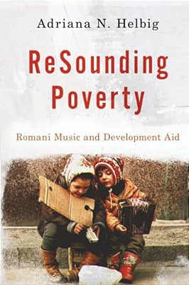 Resounding Poverty: Romani Music And Development Aid-..