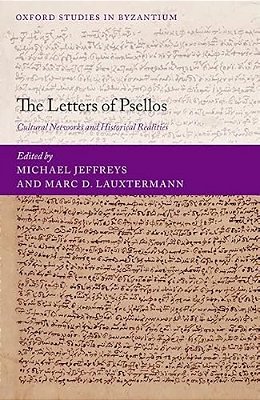Letters Of Psellos: Cultural Networks And Historical Realities-..
